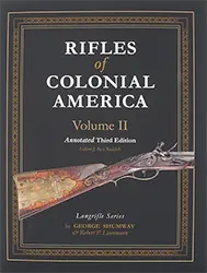 Rifles of Colonial America Volume 2,
Annotated Third Edition
by Robert P Lienemann and the late Dr. George Shumway